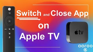 Switch and Close Apps on Apple TV using aarooGo Remote