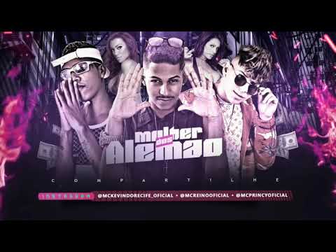 MC KEVIN DO RECIFE, MC REINO E MC PRINCY - MULHER DOS ALEMÃO - MÚSICA NOVA