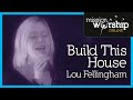 Lou Fellingham - Build This House 