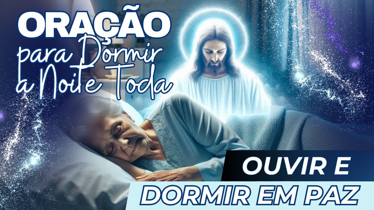 Oração para Um Sono Sereno: Renove Seu Espírito ao Dormir | Sono Abençoado