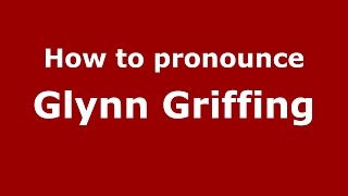 How to pronounce Glynn Griffing