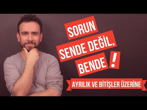 SORUN SENDE DEĞİL, BENDE │ Ayrılmak, Ayrılık ve Bitişler