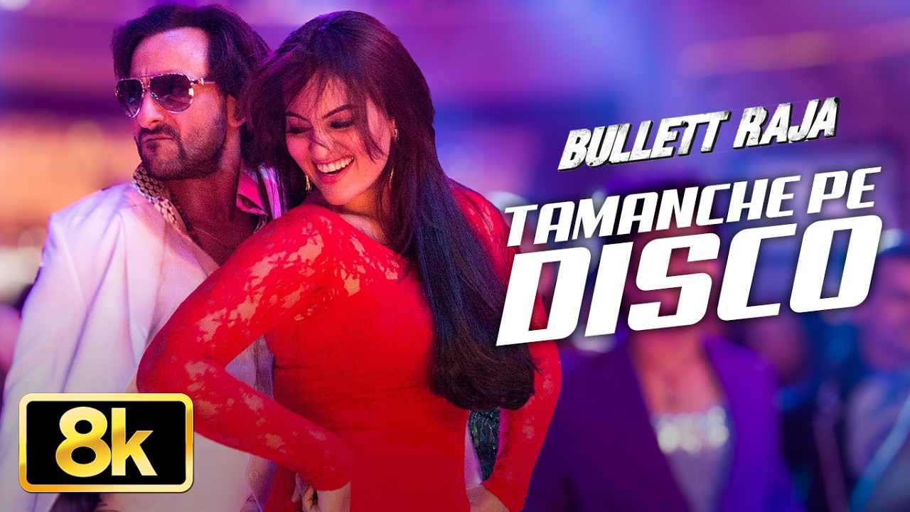 Bullett Raja: Tamanche Pe Disco 8K Video Song | Saif Ali Khan | Sonakshi Sinha |