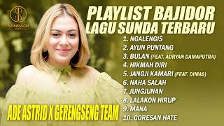 Download lagu NGALENGIS - AYUN PUNTANG - BULAN | PLAYLIST BAJIDOR LAGU SUNDA TERBARU ADE ASTRID X GERENGSENG TEAM mp3