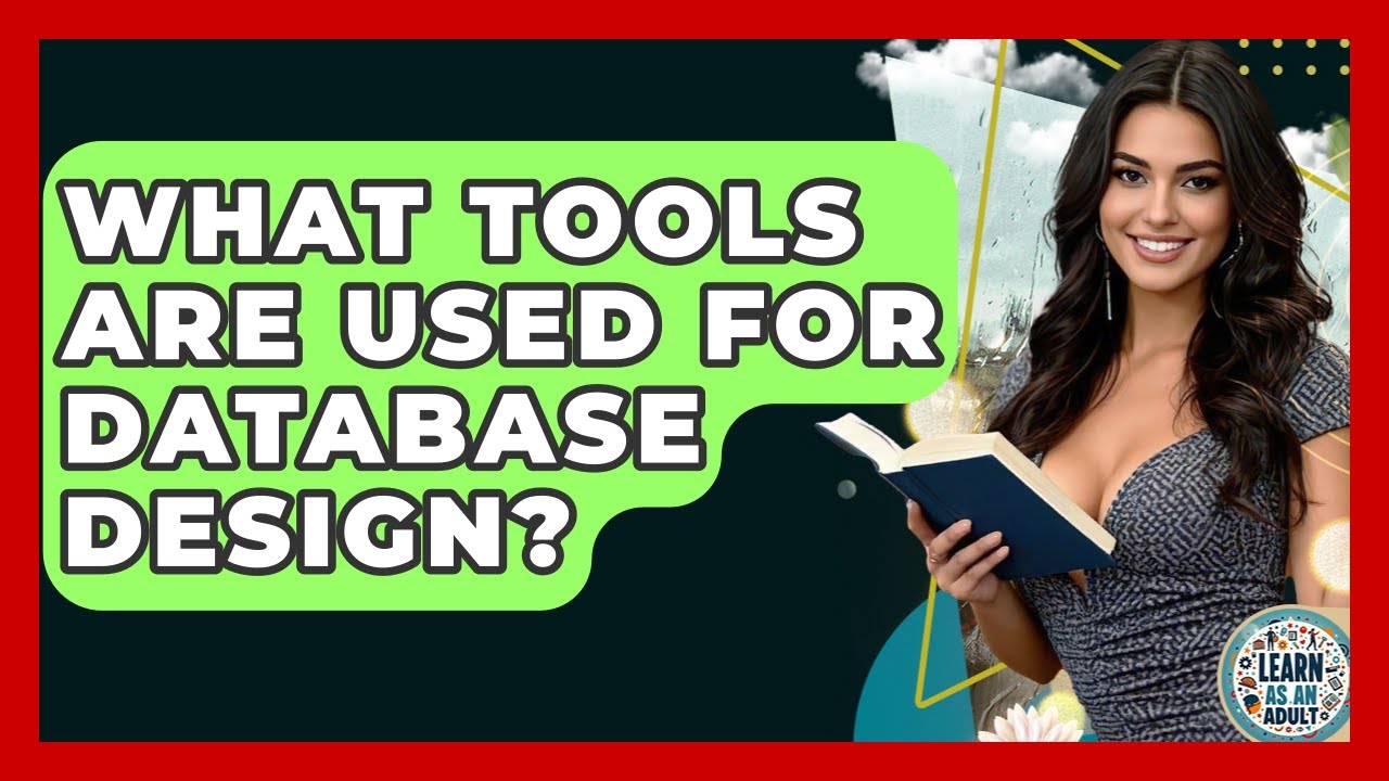 What Tools Are Used For Database Design? - Learn As An Adult