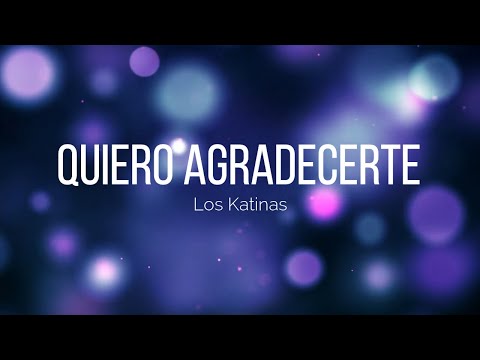 Quiero agradecerte - Los Katinas - Lyric video