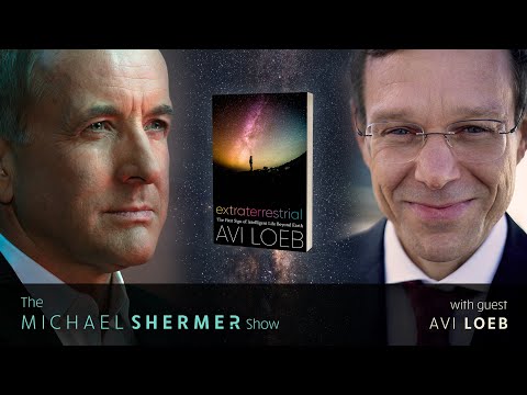Michael Shermer with Avi Loeb — Extraterrestrial: The First Sign of Intelligent Life Beyond Earth