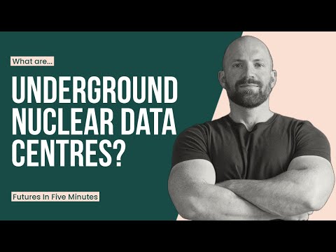 Underground Nuclear Data Centres - Futures In Five Minutes
