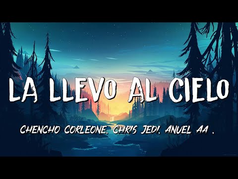 Chencho Corleone, Chris Jedi, Anuel AA , Ñengo Flow - La Llevo Al Cielo (Letra/Lyrics)