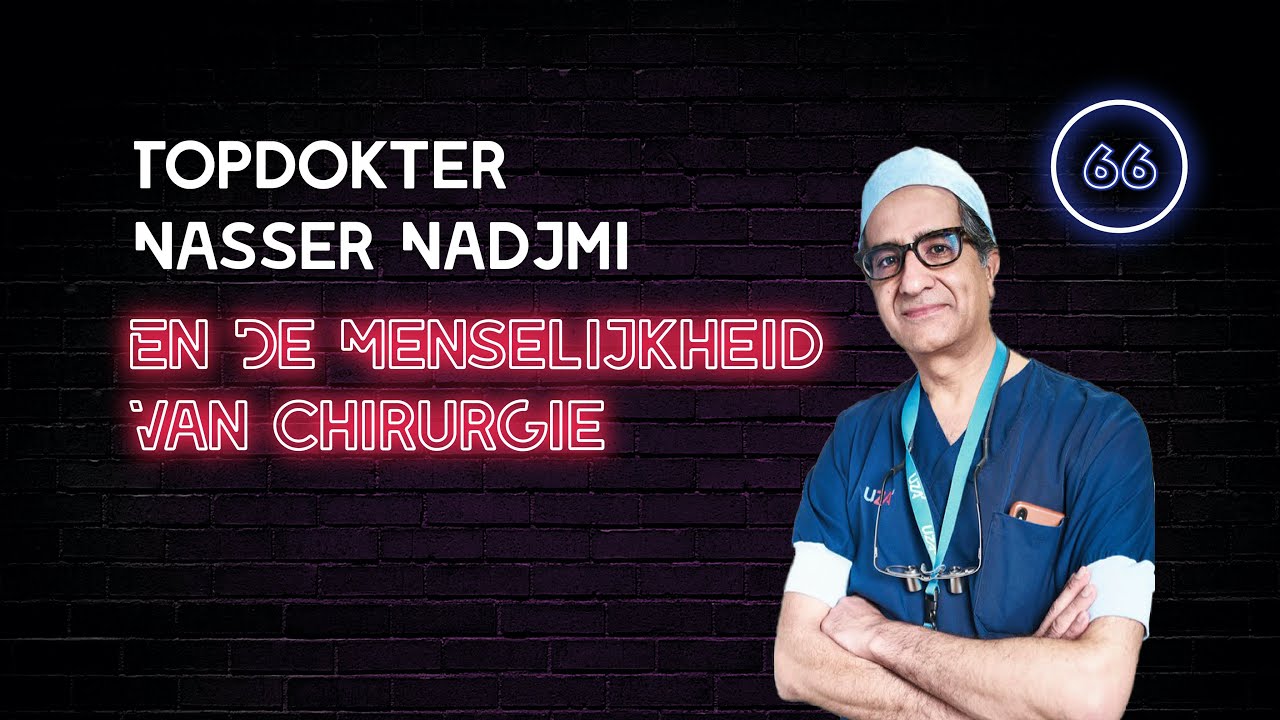 Topdokter Nasser Nadjmi & De Menselijkheid Van Chirurgie