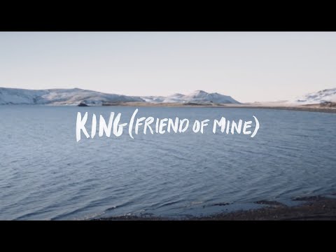 King (Friend Of Mine) - Youtube Lyric Video