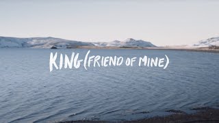 ICF Worship - King (Friend Of Mine) {Lyric Video}