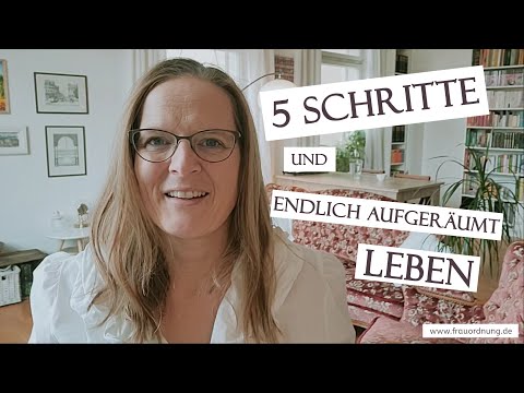 Endlich aufgeräumt leben - in 5 Schritten: die 5S Aktion aus dem Lean Management ist der Schlüssel!