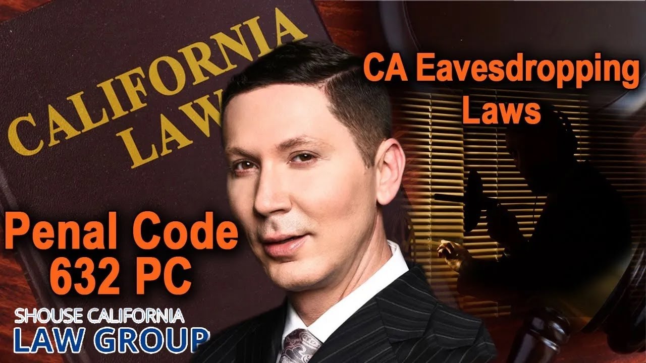 Penal Code 632 PC - When is 