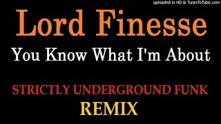 🔴 Lord Finesse - You Know What I'm About (Strictly Underground Funk REMIX)