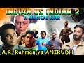 AR RAHMAN WORST | ANIRUDH BEST | INDIAN VS INDIAN 2 SONGS #anirudh #arrahman #indian2 #indiansong