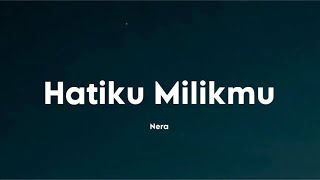Download lagu Nera - Hatiku Milikmu | Video Lirik mp3 Download lagu Nera - Hatiku Milikmu | Video Lirik mp3