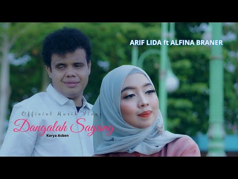 ARIF LIDA ft ALFINA BRANER  // DANGALAH SAYANG ( Official Musik Video )