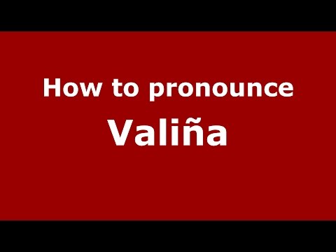 How to pronounce Valiña (Spanish/Argentina) - PronounceNames.com
