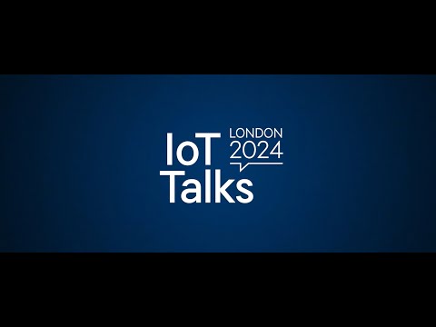 IoT Talks: London 2024