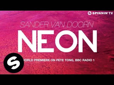 Sander van Doorn - Neon (World Premiere on Pete Tong, BBC Radio 1)