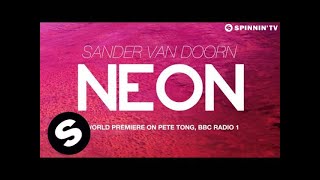 Sander van Doorn - Neon (World Premiere on Pete Tong, BBC Radio 1)