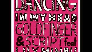 Goldfinger &amp; Script feat. Lily Minou - Dancing in My Head