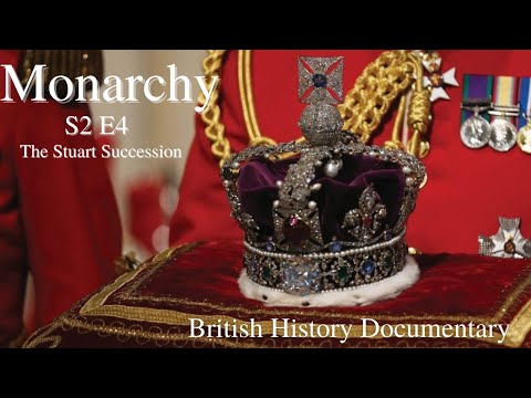 Monarchy - S2 Ep4 - The Stuart Succession
