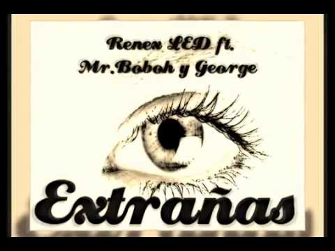Extrañas - Renex LED ft. Mr Boboh y George