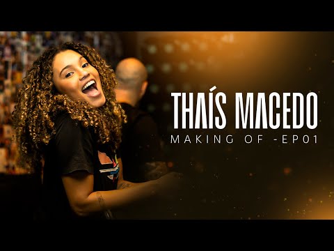 THAÍS MACEDO - MIL MARAVILHAS | MAKING OF - EP01