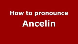 How to pronounce Ancelin