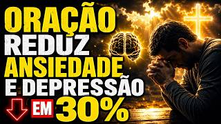 ORAÇÃO PARA REDUZIR Ansiedade e Depressão em 30%! Veja Como