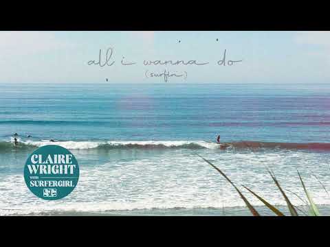 Claire Wright ft. Surfer Girl - All I Wanna Do (Surfin') [Official Audio]