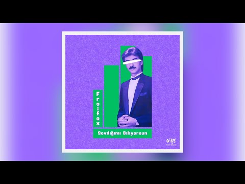 Froifox - Sevdiğimi Biliyorsun