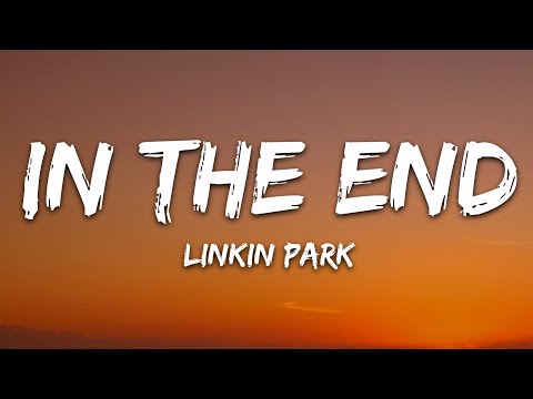 Linkin Park - In the End (Lyrics)