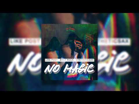 Like Post feat. Brad Rock & Syntheticsax - No Magic