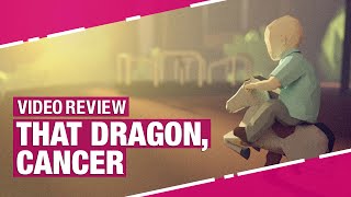 That Dragon, Cancer Review