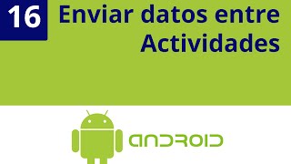 Capítulo 16 - Android Studio: Enviar datos entre actividades