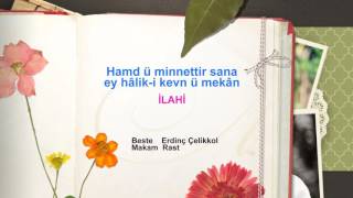 Hamd ü minnettir sana ey hâlik-i kevn ü mekân İLAHİ