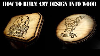 How to burn ANY DESIGN OR IMAGE INTO WOOD! DIY Wood Burning for Beginners