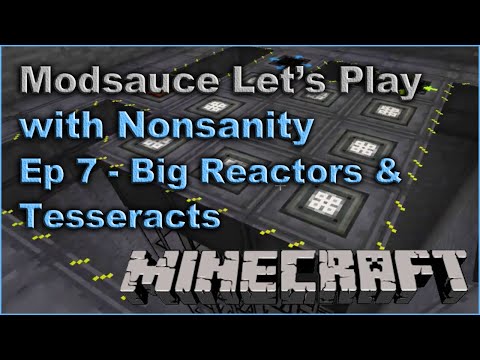 Modsauce LP - EP7 - Big Reactors and Tesseracts