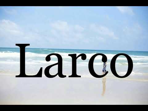 How To Pronounce Larco🌈🌈🌈🌈🌈🌈Pronunciation Of Larco