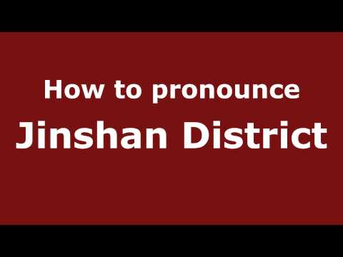 How to Pronounce Jinshan District - PronounceNames.com