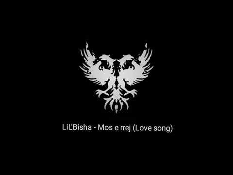 LiL’BiSHA- Mos e rrej (love song)