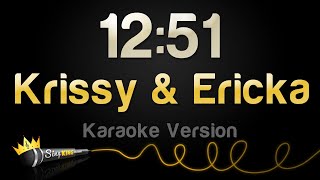 Krissy &amp; Ericka - 12:51 (Karaoke Version)