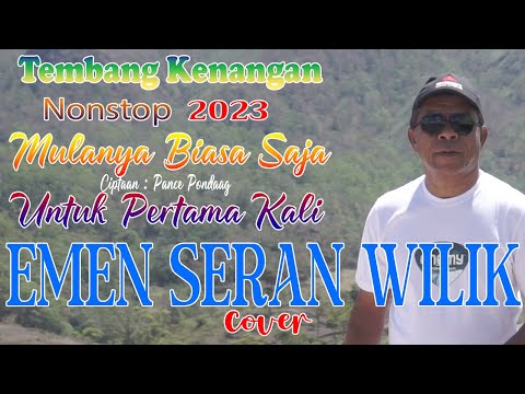 EMEN SERAN WILIK - NONSTOP - MULANYA BIASA SAJA & UNTUK PERTAMA KALI (COVER)