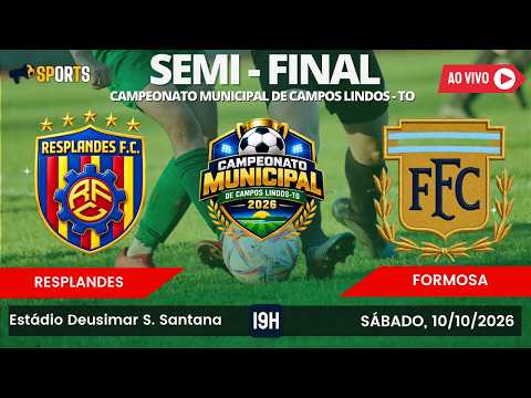 RESPLANDES X FORMOSA | SEMIFINAL | CAMPEONATO MUNICIPAL - CAMPOS LINDOS | 10/10/2026