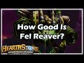 [Hearthstone] How Good is Fel Reaver? 