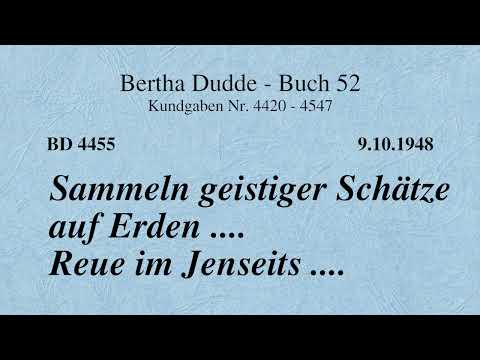 BD 4455 - SAMMELN GEISTIGER SCHÄTZE AUF ERDEN .... REUE IM JENSEITS ....