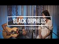 Black Orpheus ( Manhã de Carnaval) - Luiz Bonfá | Cover by Luce e Vito Giammarinaro